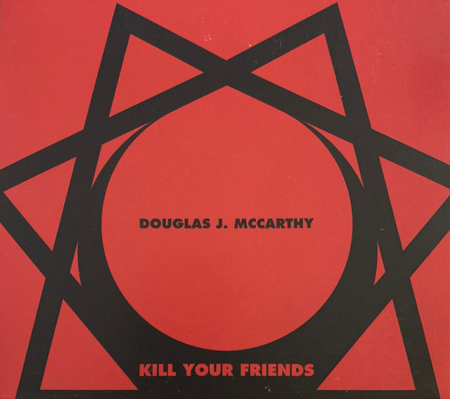 Douglas J. McCarthy - Kill your friends | neuwerk Music